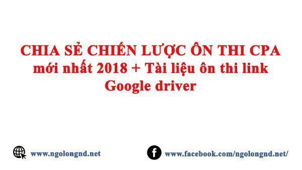 CHIA SẺ CHIẾN LƯỢC ÔN THI CPA mới nhất 2018 + Tài liệu ôn thi link Google driver