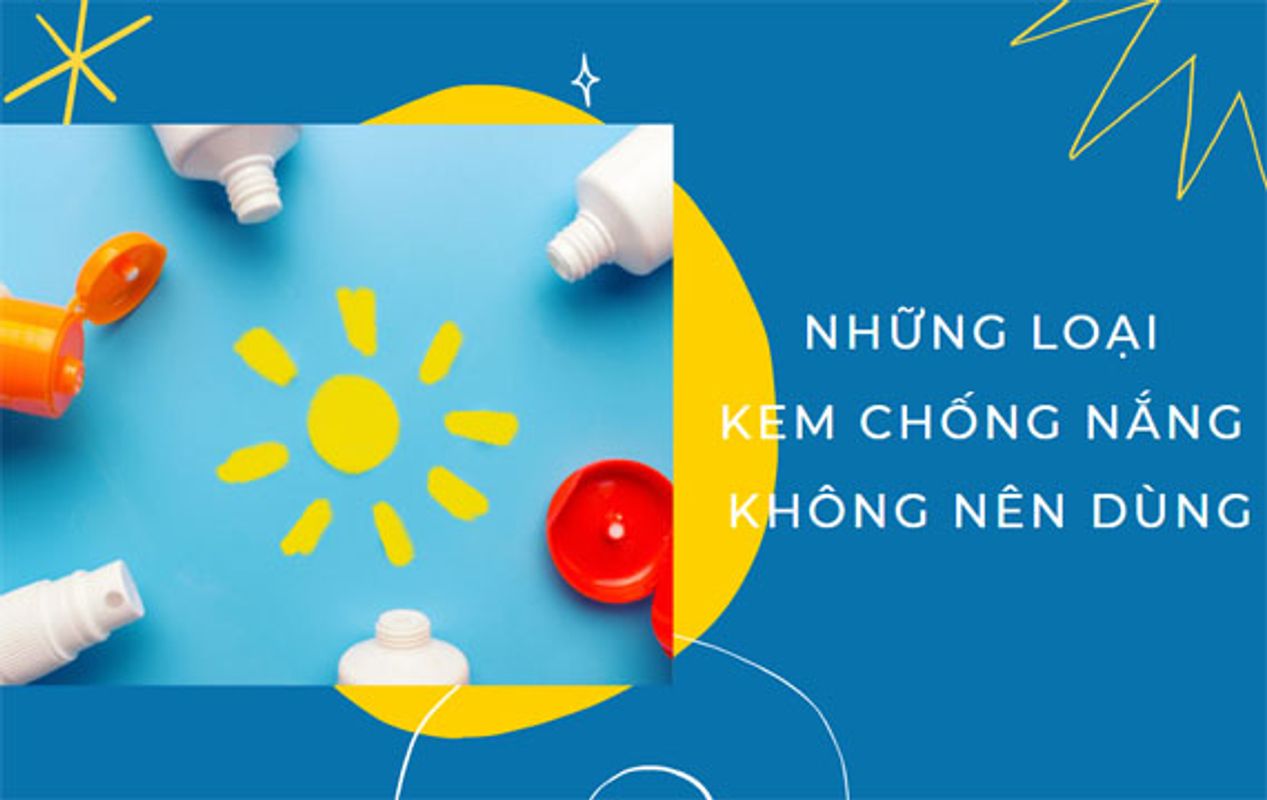 Những loại kem chống nắng không nên dùng các chị em cần lưu ý