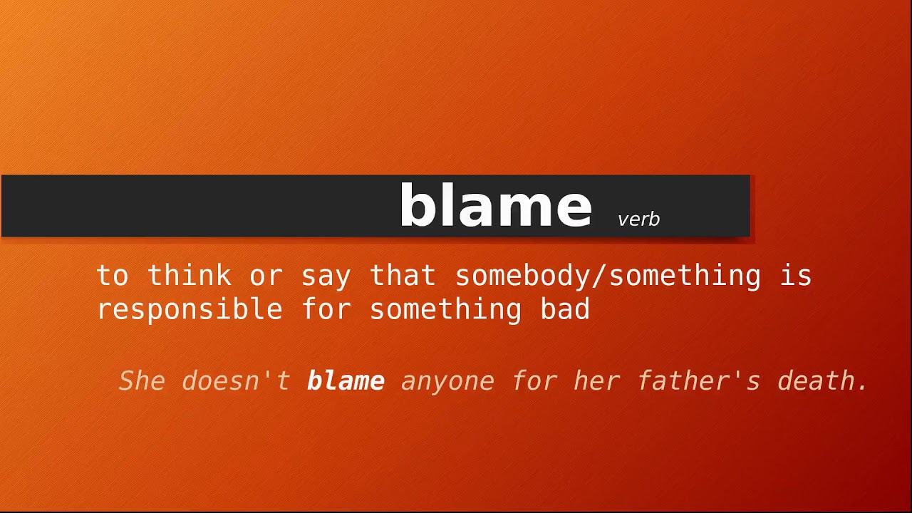 Blame đi với giới từ gì? "blame for" or "blame on"?