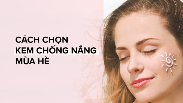 Kinh nghiệm mua kem chống nắng như thế nào để da không bị hư?