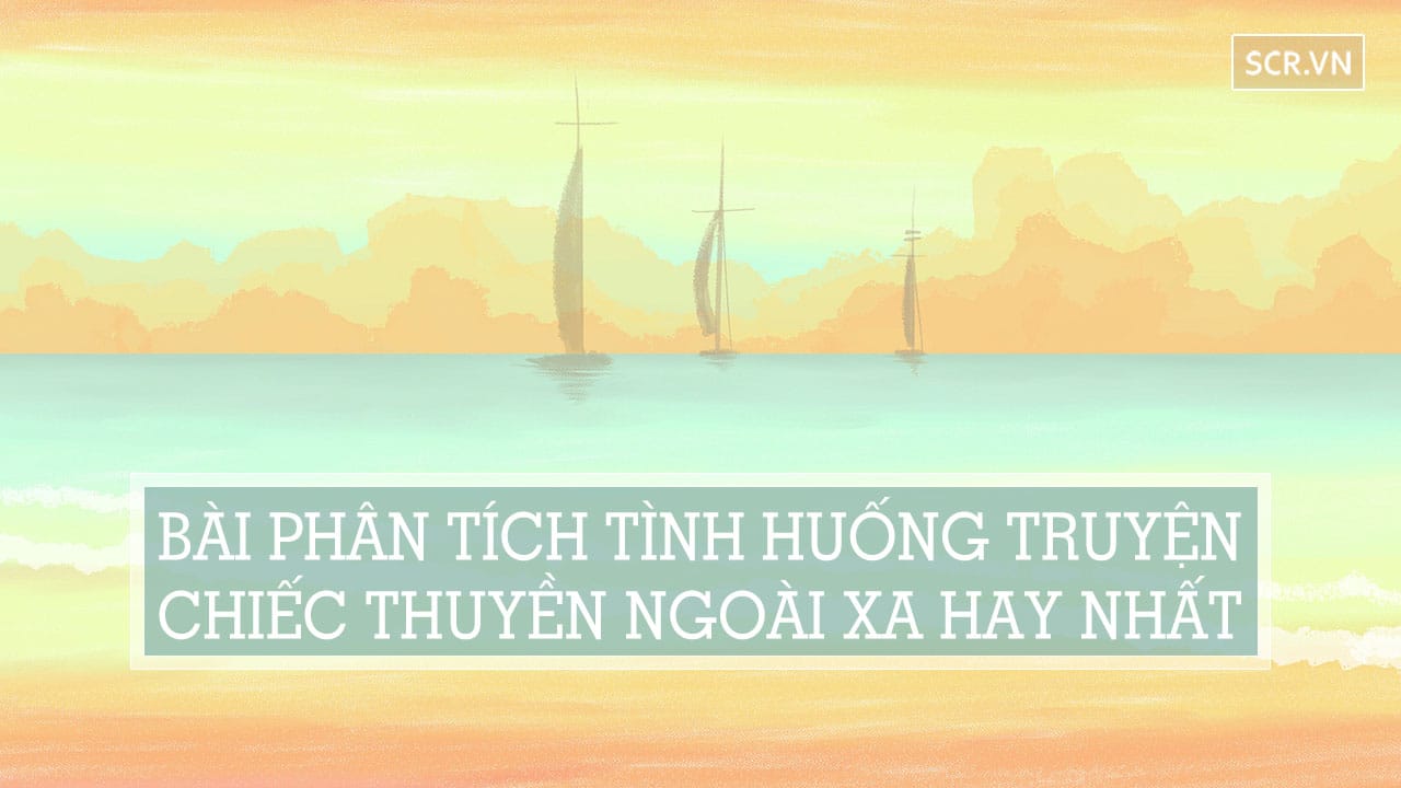 Tình huống truyện độc đáo trong Chiếc thuyền ngoài xa - Nguyễn Minh Châu .